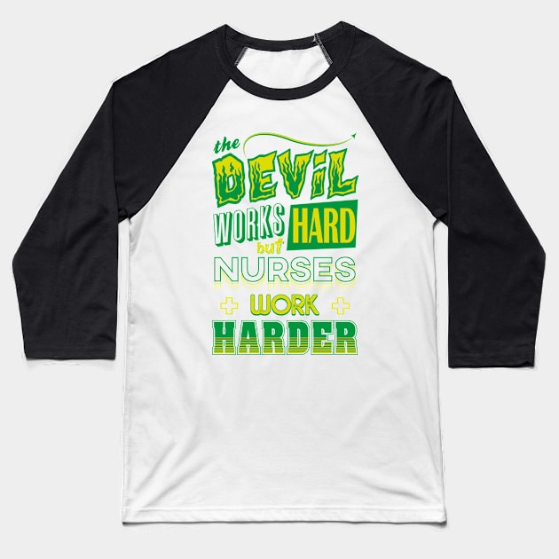 The Devil works hard but NURSES work harder Baseball T-Shirt by Daribo